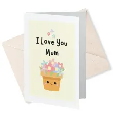 Greeting Card - 'Mum I Love You' Flowerpot